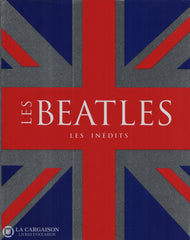 Beatles (The). Beatles (Les):  Les Inédits Livre