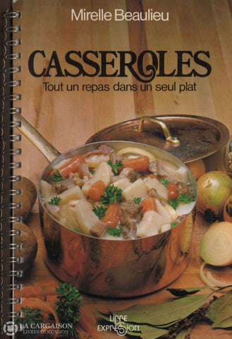 Beaulieu Mirelle. Casseroles:  Tout Un Repas Dans Seul Plat Livre