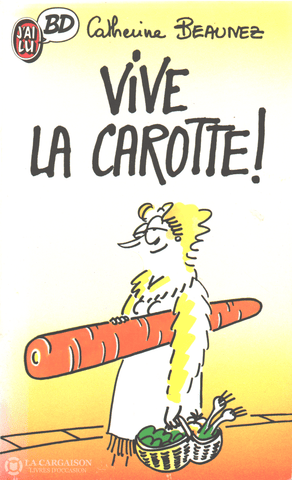 Beaunez Catherine. Vive La Carotte! Livre