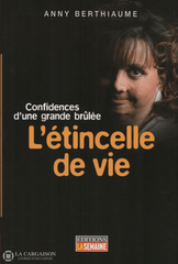 Berthiaume Anny. Étincelle De Vie (L):  Confidences Dune Grande Brûlée Livre