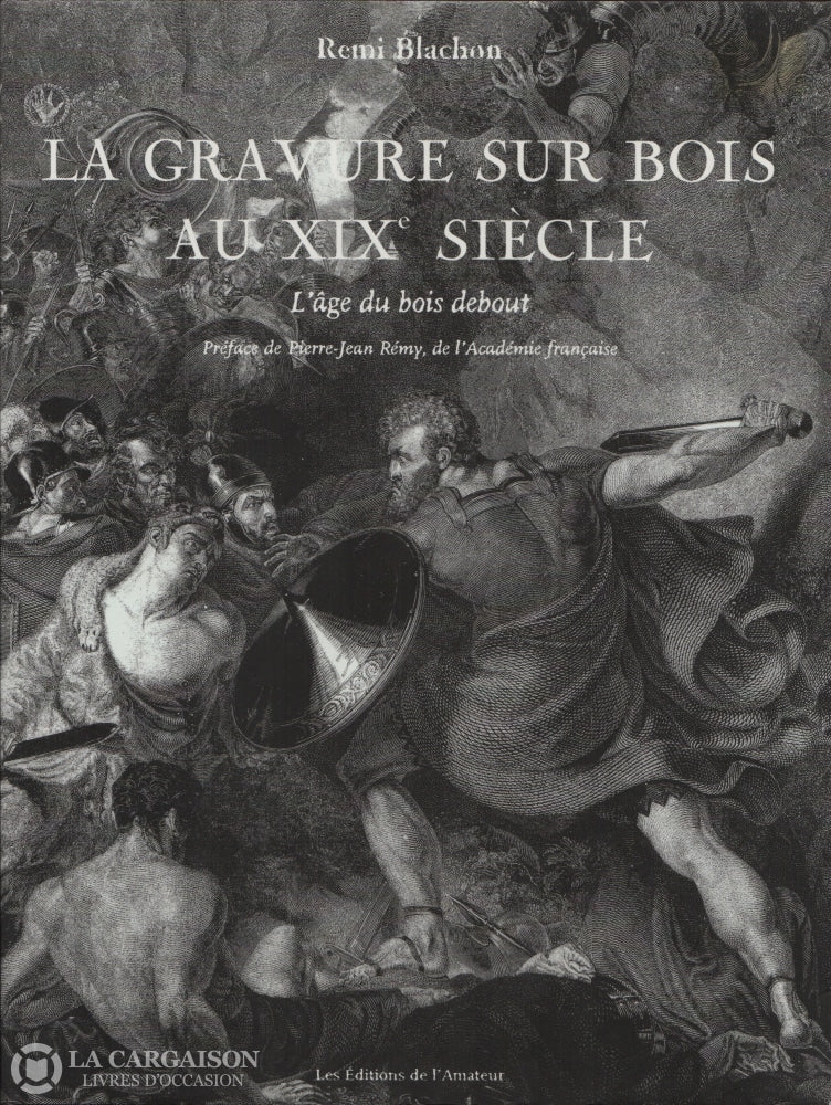 Blachon Remi. Gravure Sur Bois Au Xixe Siècle (La):  Lâge Du Debout Livre