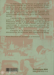 Bouchard Bruno. Fédération Des Employées Et Employés De Services Publics (Feesp/csn) (La):  50 Ans