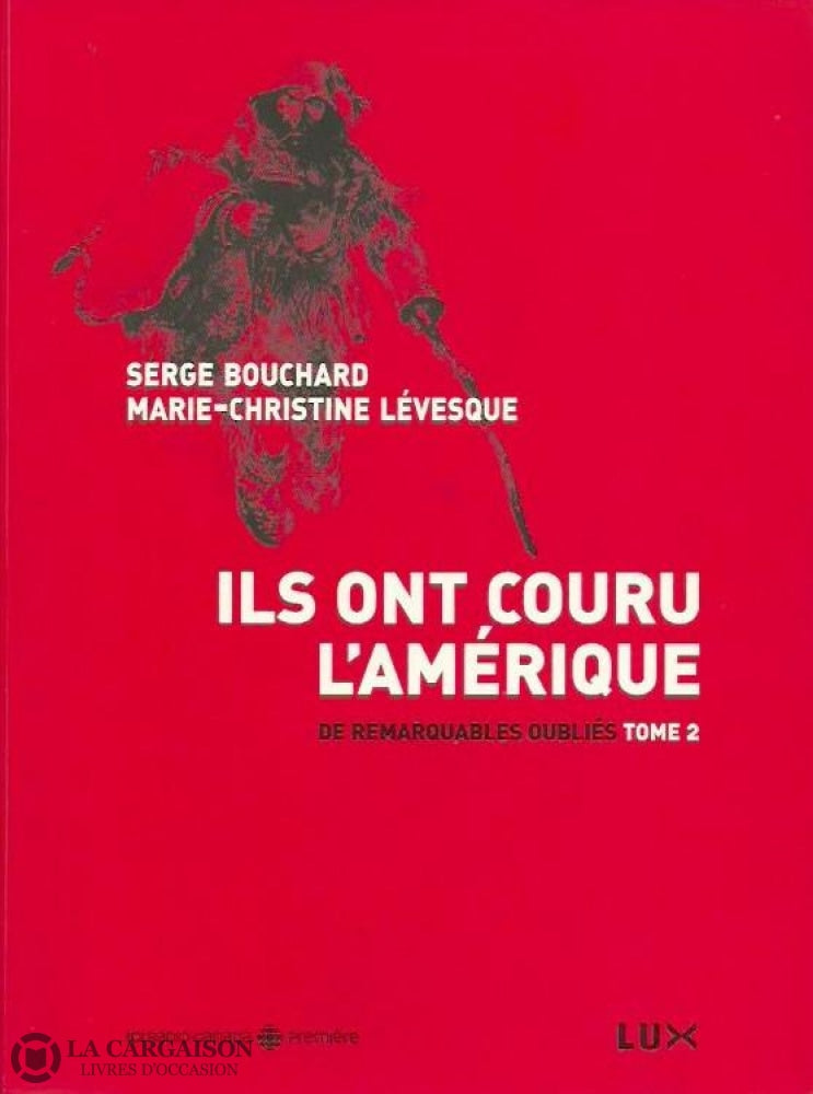 Bouchard-Levesque. De Remarquables Oubliés - Tome 02:  Ils Ont Couru Lamérique Doccasion Très Bon