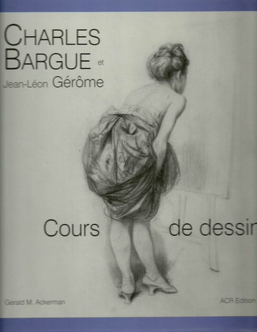 BARGUE-GEROME. Charles Bargue et Jean-Léon Gérôme. Cours de dessin.