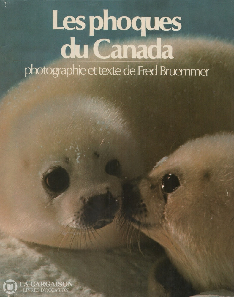 Bruemmer Fred. Phoques Du Canada (Les) Livre