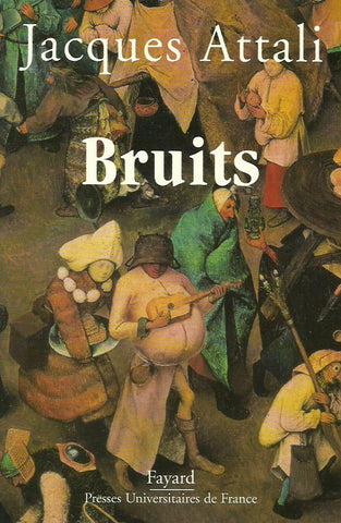 ATTALI, JACQUES. Bruits. Essai sur l'économie politique de la musique.