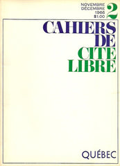 CAHIERS DE CITE LIBRE. 1966-1967 - XVIIe année. No 2, Novembre-Décembre 1966. Québec.