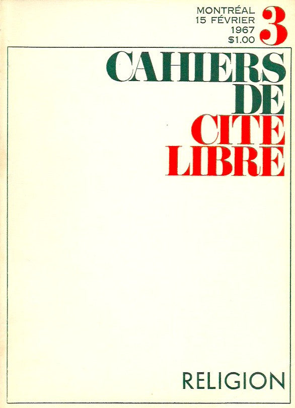 CAHIERS DE CITE LIBRE. 1966-1967 - XVIIe année. No 3, 15 Février 1967. Religion.