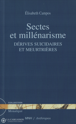 Campos Elisabeth. Sectes Et Millénarisme:  Dérives Suicidaires Meurtrières Livre