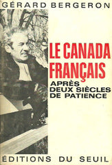 BERGERON, GERARD. Le Canada-Français après deux siècles de patience.