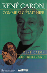 Caron Rene. Comme Si Cétait Hier Livre