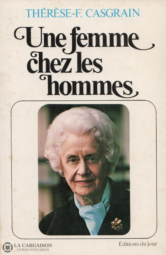 Casgrain Therese-F. Une Femme Chez Les Hommes Livre