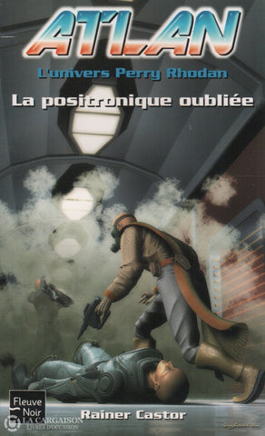 Castor Rainer. Atlan (Lunivers Perry Rhodan) - Tome 09:  La Positronique Oubliée Livre