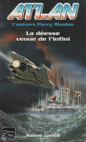 Castor Rainer. Atlan (Lunivers Perry Rhodan) - Tome 10:  La Déesse Venue De Linfini Livre