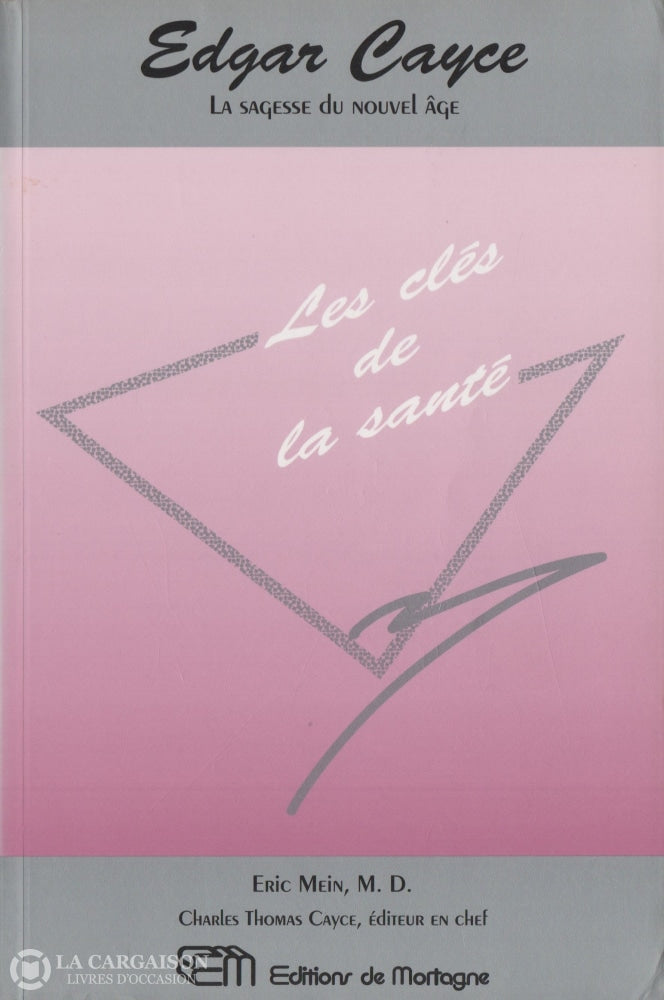 Cayce Edgar. Edgar Cayce La Sagesse Du Nouvel Âge:  Les Clés De La Santé - Promesses Et Défis