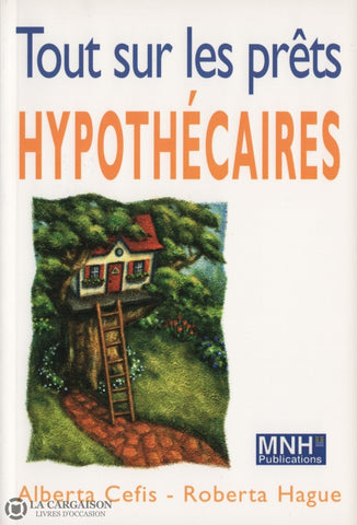 Cefis-Hague. Tout Sur Les Prêts Hypothécaires:  Hypothèques Livre