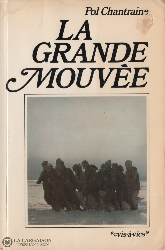 Chantraine Pol. Grande Mouvée (La):  Lhistoire Des Phoques Et Hommes Dans Le Golfe Du Saint-Laurent