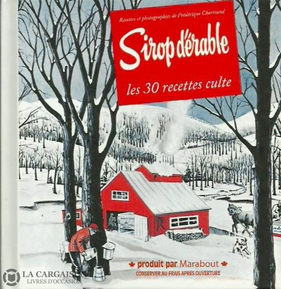 Chartrand Frederique. Sirop Dérable: Les 30 Recettes Culte Très Bon Livre