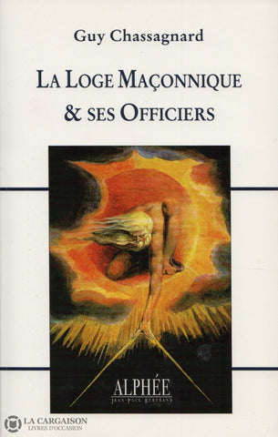 Chassagnard Guy. Loge Maçonnique & Ses Officiers (La) Livre