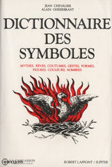 Chevalier-Gheerbrant. Dictionnaire Des Symboles:  Mythes Rêves Coutumes Gestes Formes Figures