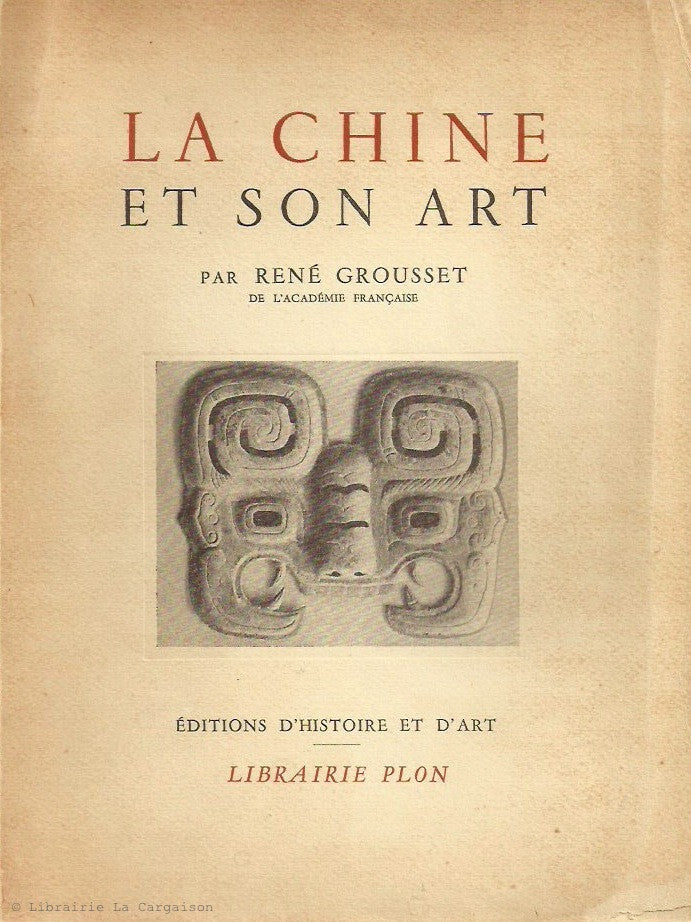 GROUSSET, RENE. La Chine et son art