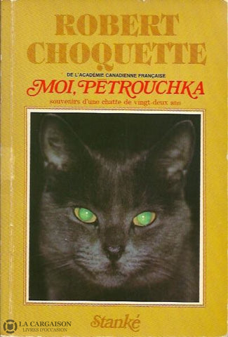 Choquette Robert. Moi Pétrouchka:  Souvenirs Dune Chatte De Vingt-Deux Ans Livre