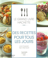 Claessen Livia. Le Grand Livre Hachette. Des Recettes Pour Tous Les Jours. Très Bon Livre