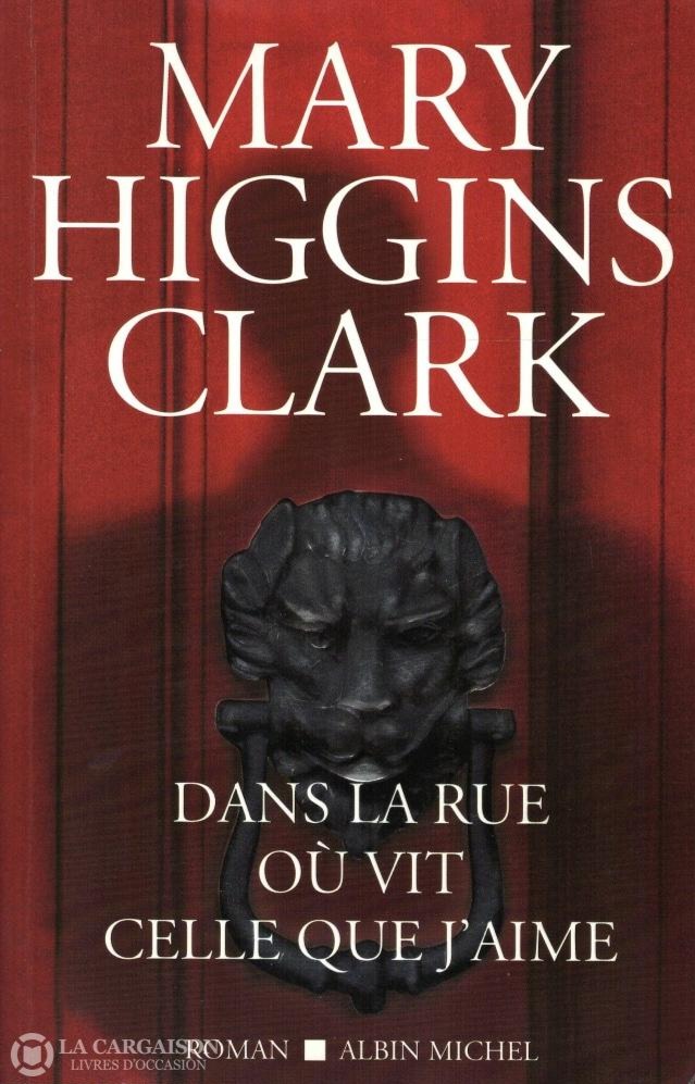 Clark Mary Higgins. Dans La Rue Où Vit Celle Que Jaime Livre