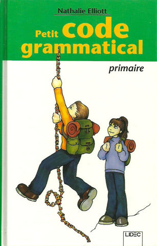 ELLIOTT, NATHALIE. Petit code grammatical. Primaire.