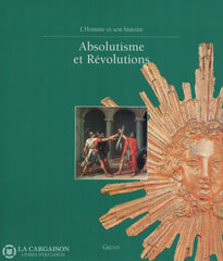 Collectif. Absolutisme Et Révolutions Livre