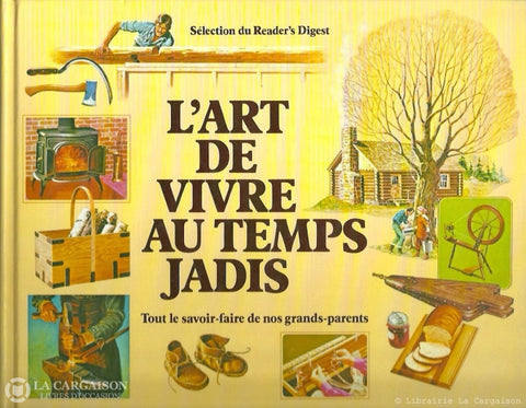 Collectif. Art De Vivre Au Temps Jadis (L):  Tout Le Savoir-Faire Nos Grands-Parents Doccasion -