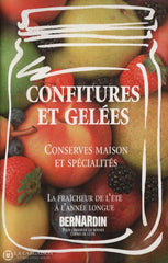 Collectif. Confitures Et Gelées:  Conserves Maison Spécialités - La Fraîcheur De Lété À Lannée