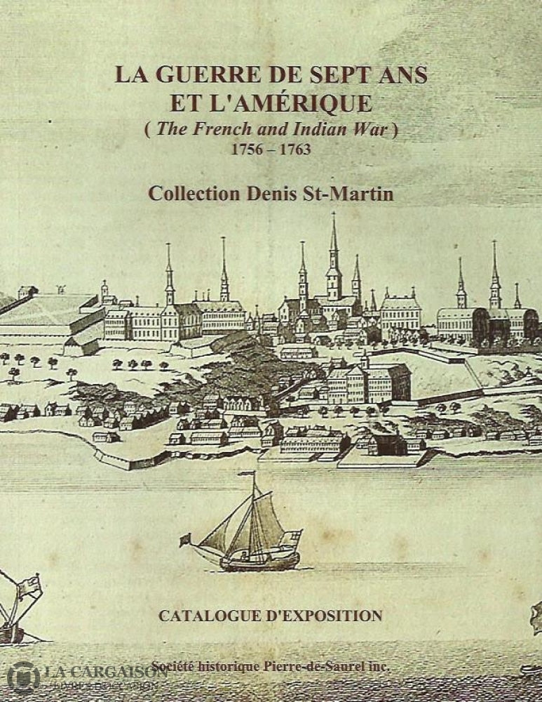 Collectif. La Guerre De Sept Ans (The French And Indian War) 1756-1763 - Collection Denis St-Martin