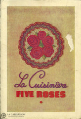 Collectif. La Cuisinière Five Roses:  À La Façon Des Cordons-Bleus Livre