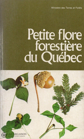 Collectif. Petite Flore Forestière Du Québec Livre