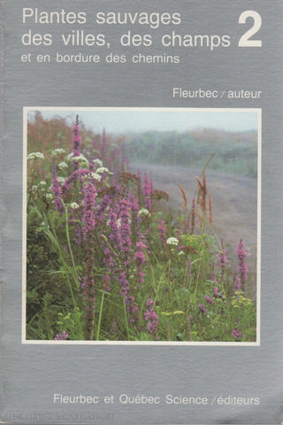 Collectif. Plantes Sauvages Des Villes Champs Et En Bordure Chemins - Tome 02 Livre