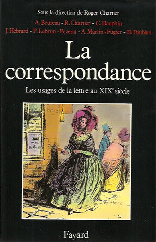 CHARTIER, ROGER. La correspondance. Les usages de la lettre au XIXe siècle.