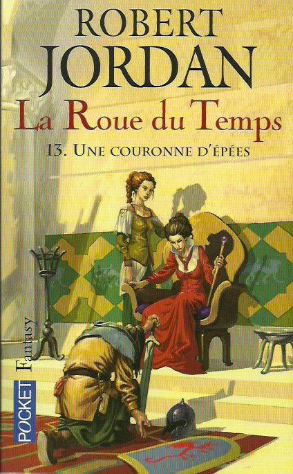 JORDAN, ROBERT. La Roue du Temps. Tome 13. Une couronne d'épées.