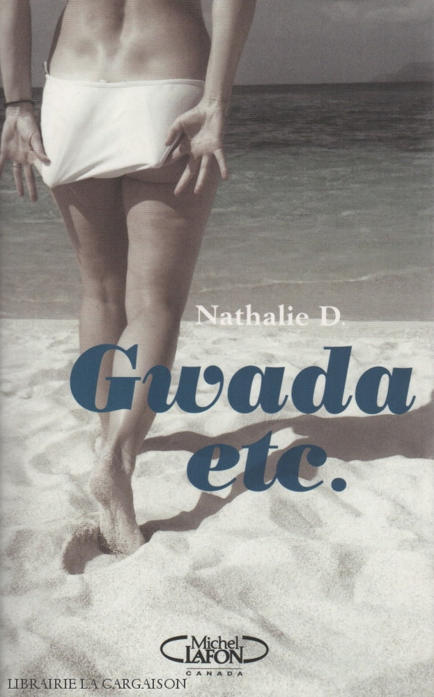 D. Nathalie. Gwada Etc.:  14 Nouvelles Érotiques Et 1 Histoire Ridicule Livre