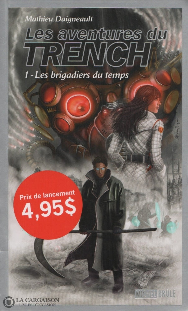 Daigneault Mathieu. Aventures Du Trench (Les) - Tome 01:  Les Brigadiers Temps Livre