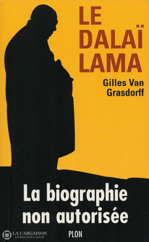 Dalai-Lama. Dalaï-Lama (Le):  La Biographie Non Autorisée Livre