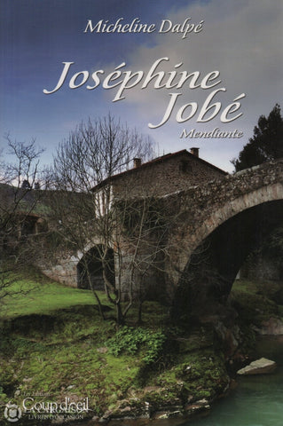 Dalpe Micheline. Mendiante - Tome 01:  Joséphine Jobé Livre