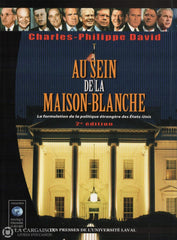 David Charles-Philippe. Au Sein De La Maison-Blanche:  La Formulation Politique Étrangère Des