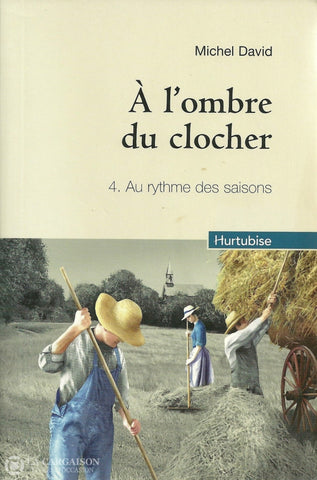 David Michel. À Lombre Du Clocher - Tome 04:  Au Rythme Des Saisons Livre