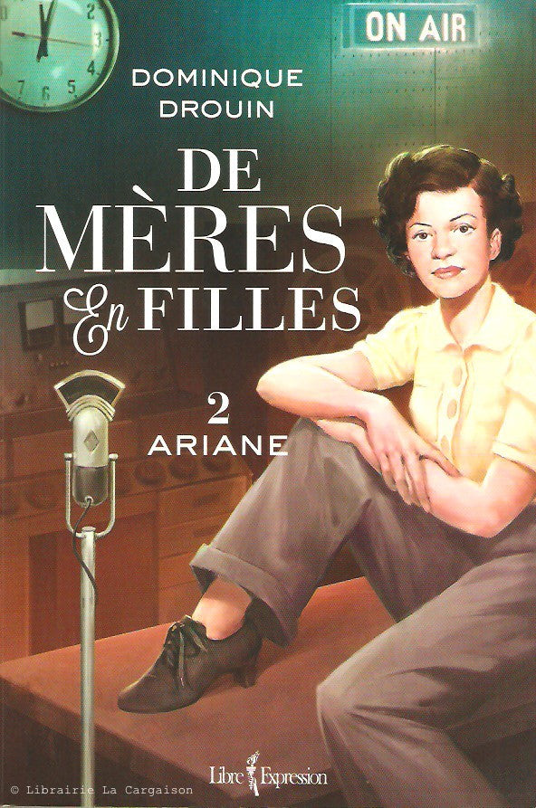 DROUIN, DOMINIQUE. De mères en filles. Tome 02. Ariane.