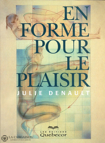 Denault Julie. En Forme Pour Le Plaisir Livre