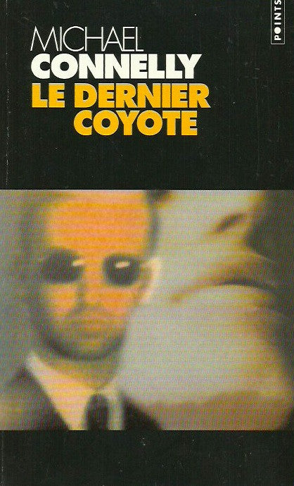 CONNELLY, MICHAEL. Le dernier coyote