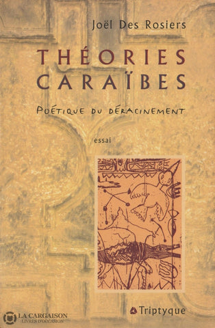 Des Rosiers Joel. Théories Caraïbes:  Poétique Du Déracinement Livre