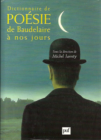 JARRETY, MICHEL. Dictionnaire de poésie de Baudelaire à nos jours