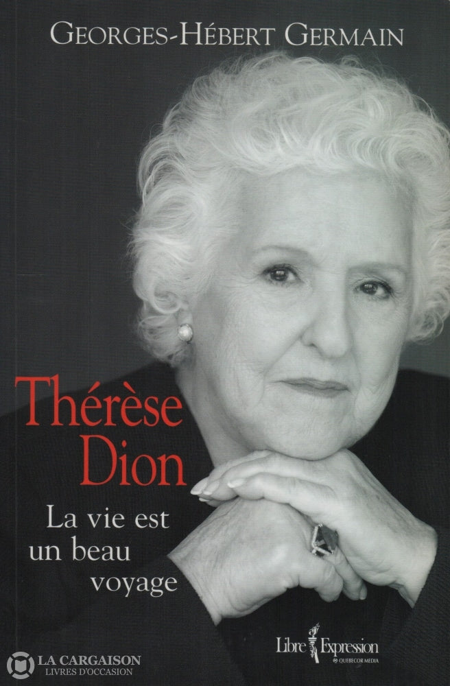 Dion Therese. Thérèse Dion:  La Vie Est Un Beau Voyage Livre